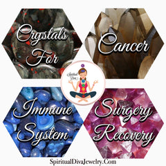 Healing Crystals for Cancer Immune System Surgery Recovery - Spiritual Diva Jewelry