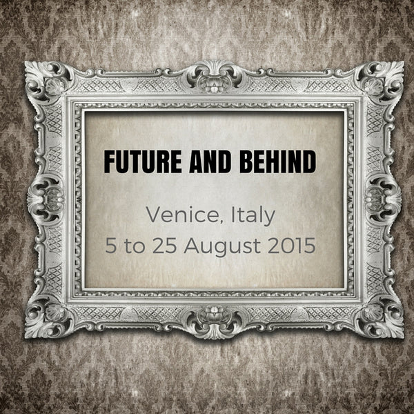 Future and Behind Contemporary Art Exhibition Venice Italy August 2015 - Elle Smith Artist