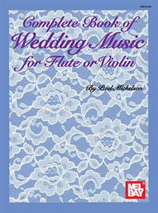 Complete Book of Wedding Music for Flute or Violin - Michelson - H & H Music