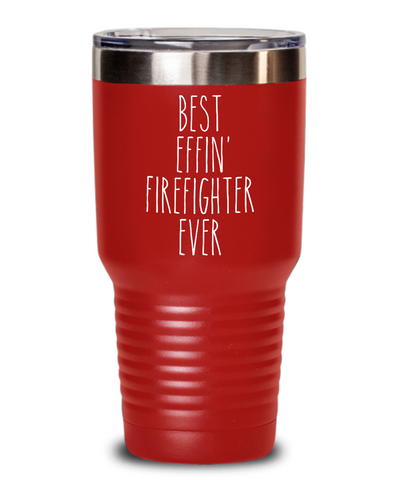 Best Effin' Firefighter Ever Tumbler