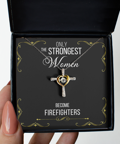 Only the Strongest Women Become Firefighters Cross Necklace