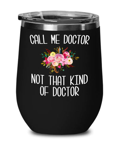 Not That Kind of Doctor Wine Tumbler