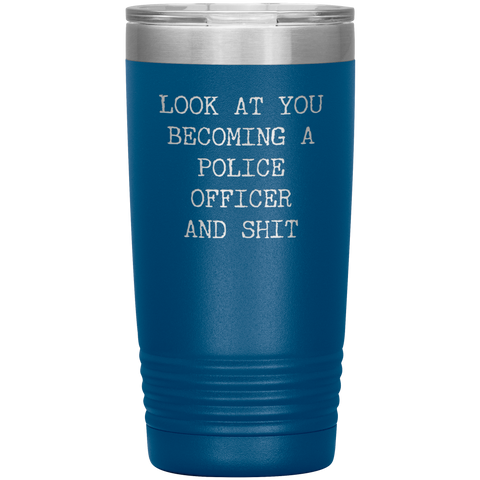 Look at You Becoming a Police Officer Tumbler