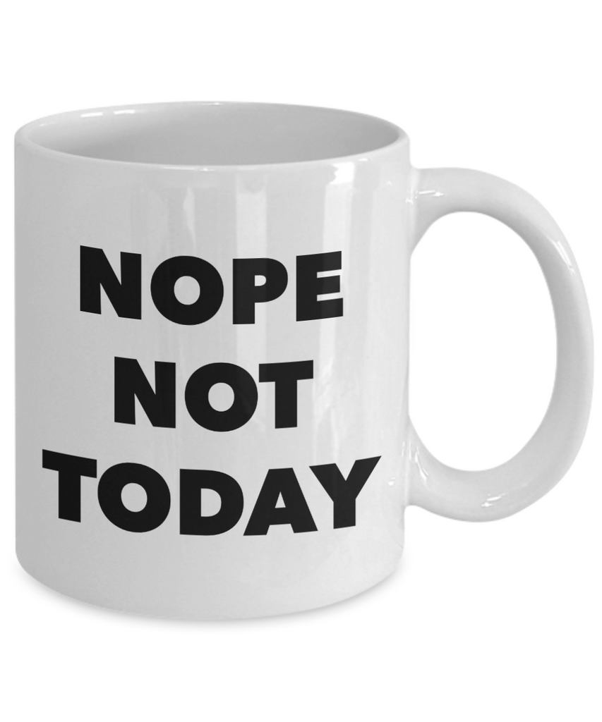Nope Not Today Funny Novelty Mug Ceramic Coffee Cup Cute But Rude