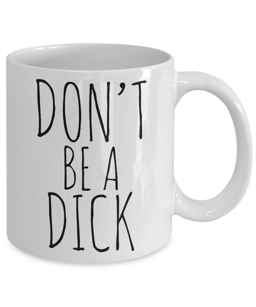 Rude Mugs - Don't Be a Dick Funny Ceramic Coffee Cup Gift – Cute But Rude