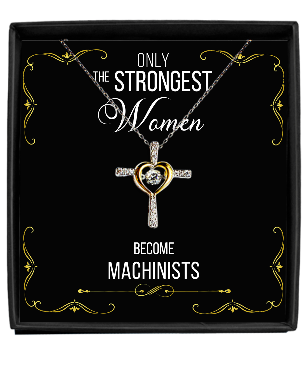 Gift For Machinists Gifts For Her Only The Strongest Women Becom