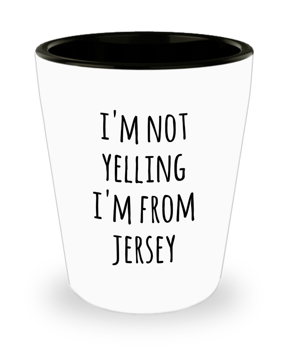 Jersey Shot Glass I'm Not Yelling I'm from Jersey Funny Shot Glasses Gag Gifts for Men and W