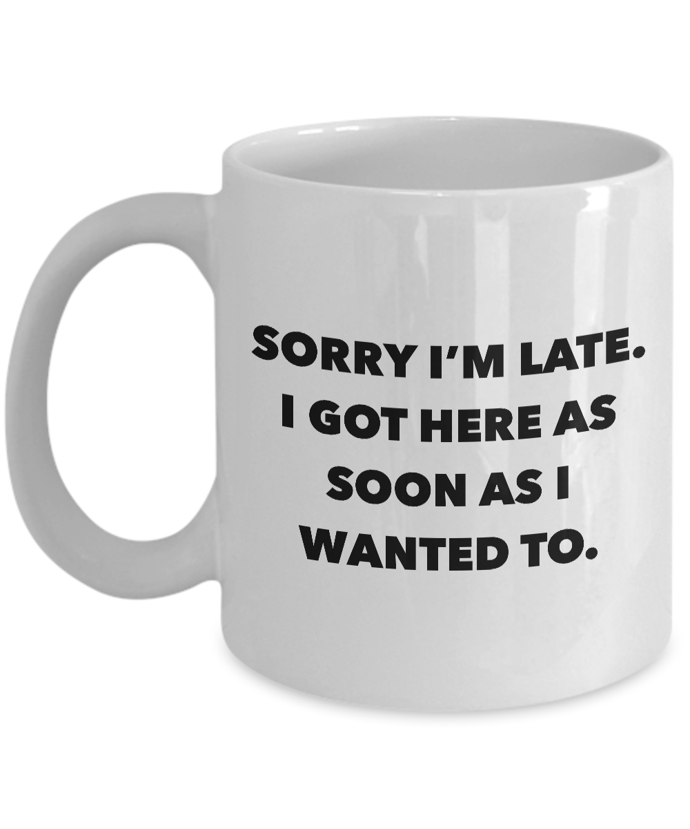 Funny Office Coffee Mug - I Hate Work Gifts - Sorry I'm Late I Got Her