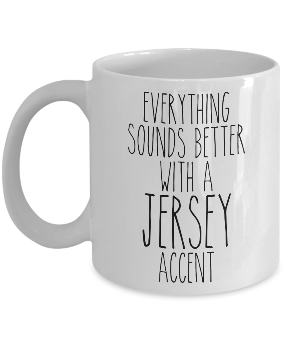 New Jersey Mug Everything Sounds Better With a Jersey Accent Funny Coffee Cup