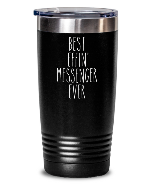 Gift For Messenger Best Effin' Messenger Ever Insulated Drink Tumbler Travel Cup Funny Coworker Gifts