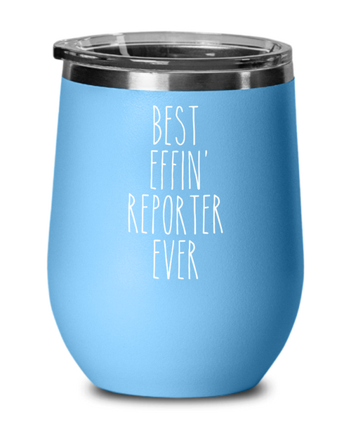 Gift For Reporter Best Effin' Reporter Ever Insulated Wine Tumbler 12oz Travel Cup Funny Coworker Gifts