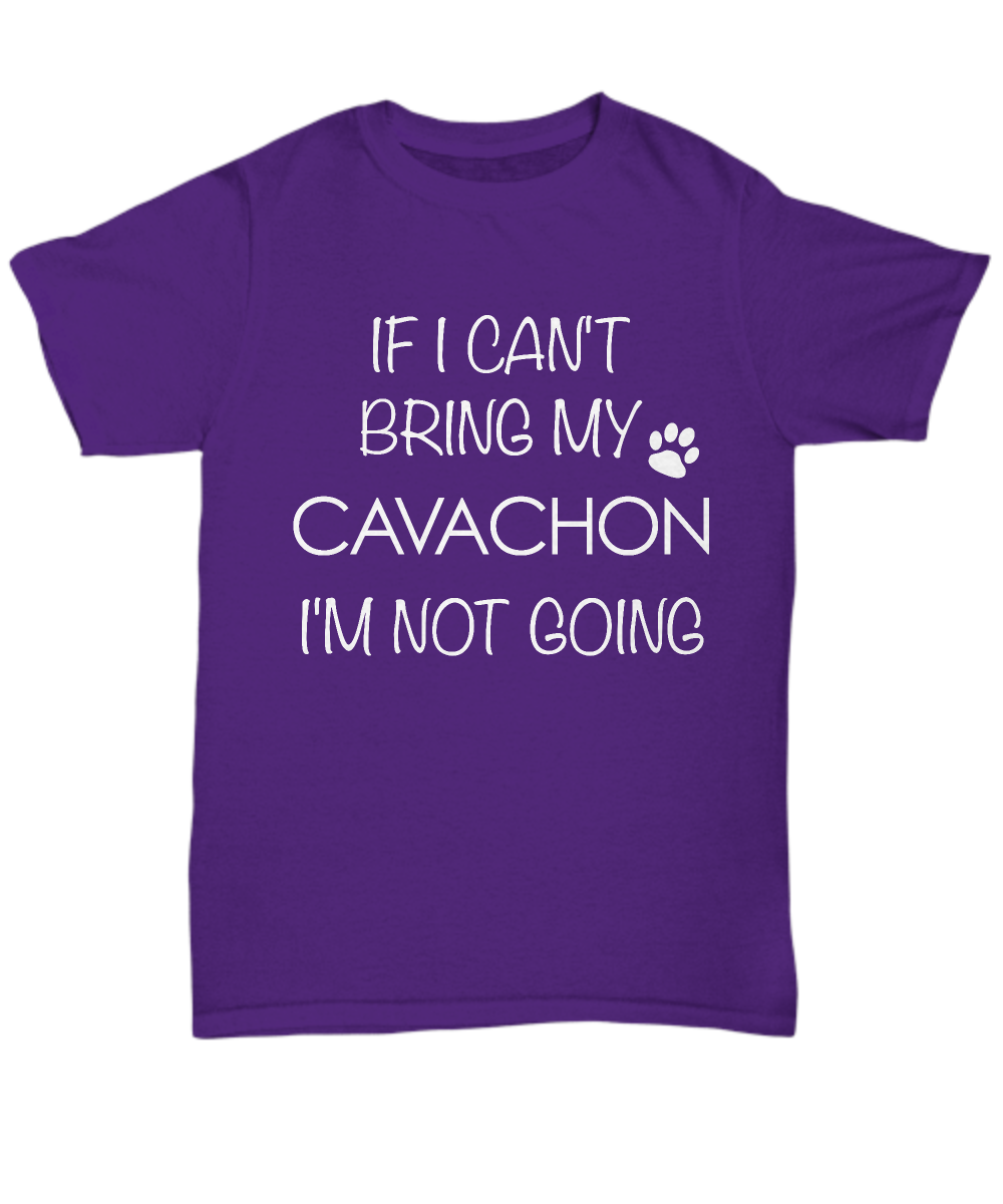 Cavachon Shirts - If I Can't Bring My Cavachon I'm Not Going Unisex Cavachon T-Shirt Cavacho