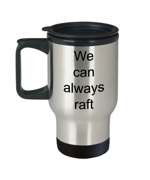 White Water Rafting Gifts Travel Mug - We Can Always Raft Stainless Steel Insulated Travel Coffee Cup with Lid-Cute But Rude