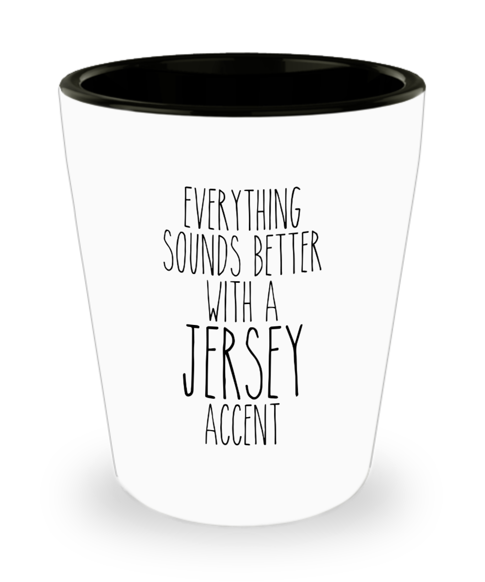 New Jersey Shot Glass Everything Sounds Better With a Jersey Accent Funny Shot Glasses