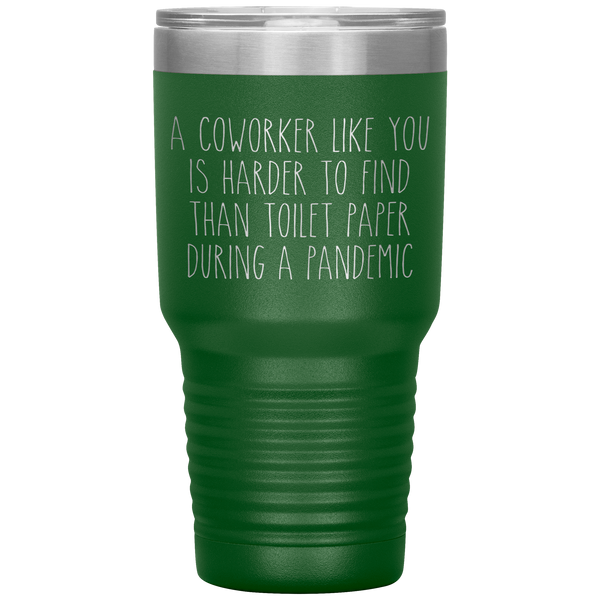 A Coworker Like You is Harder to Find Than Toilet Paper During a Pandemic Tumbler Mug Travel Coffee Cup 30oz BPA Free