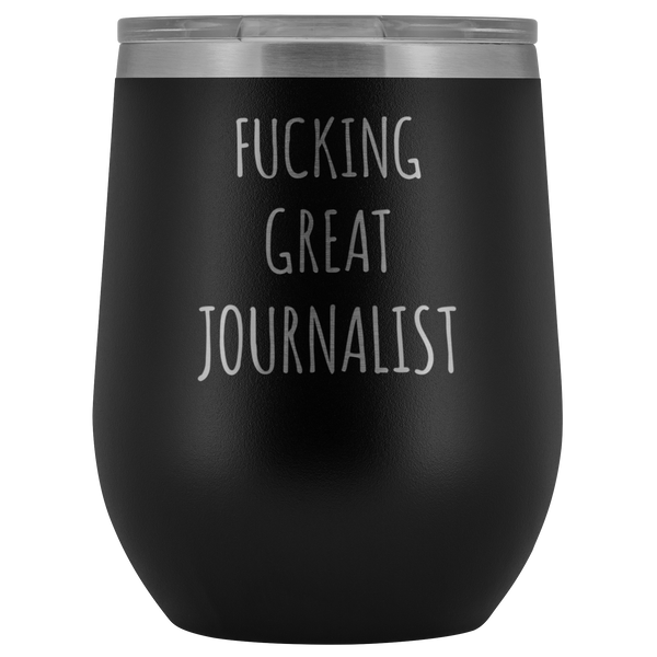 Journalism Student Gifts Great Journalist Wine Tumble Funny Stemless S Cute But Rude