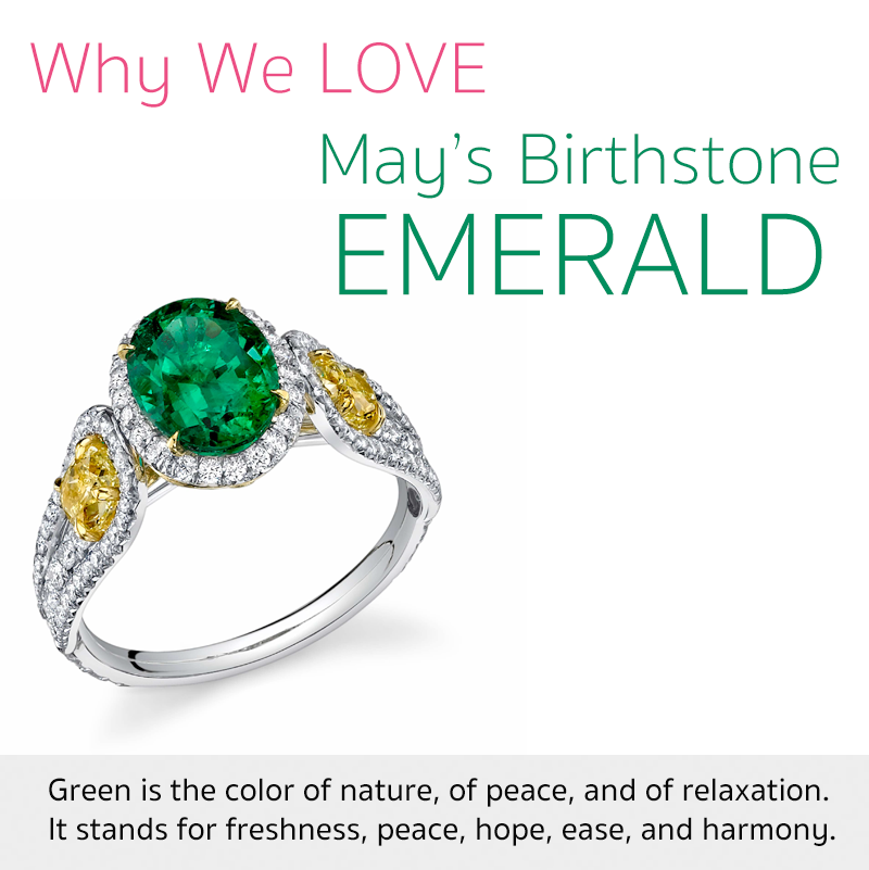 emeralds are may's birthstone, and represent calm