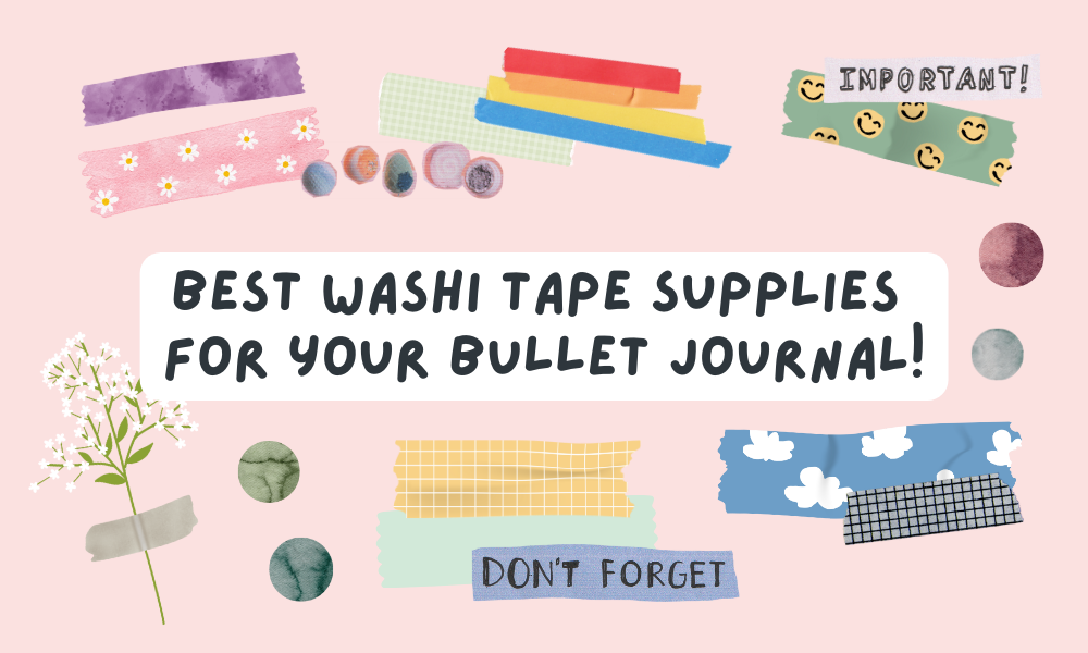 Best Washi Tape Supplies for your Bullet Journal!