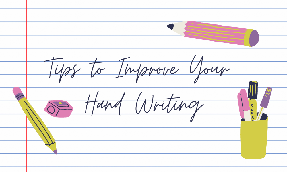 Tips to Improve Your Hand Writing