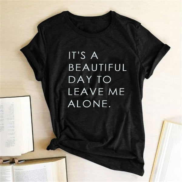 It's A Beautiful Day To Leave Me Alone Letter Print Women T-shirt Cotton Casual Short Sleeve Funny T-shirts Top