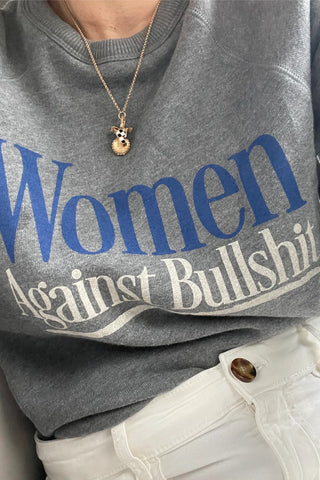 women against bullshit sweatshirt