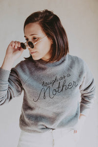 Tough as a Mother Sweatshirt in Unisex