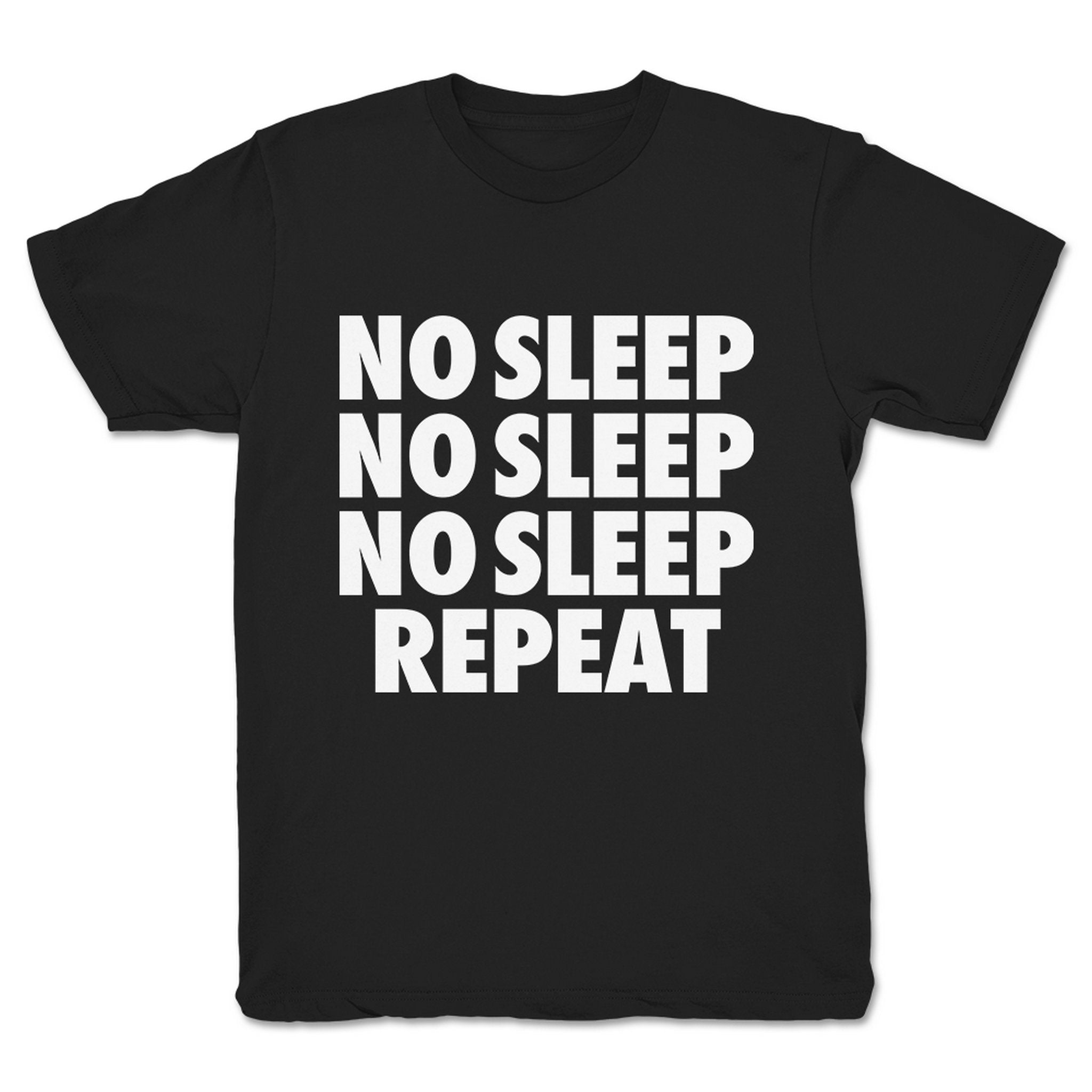No Sleep No Sleep No Sleep Repeat