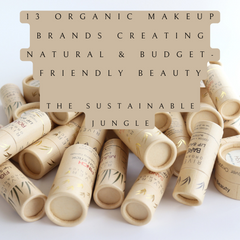 13 Organic Makeup Brands Creating Natural & Budget-Friendly Beauty by the Sustainable Jungle