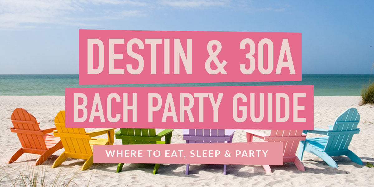 Destin and 30A Bachelorette Party Guide
