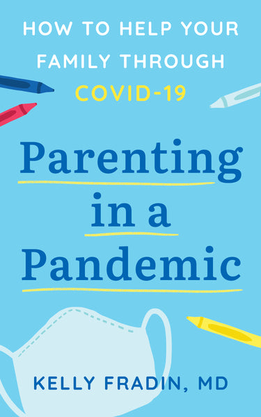 Parenting in a pandemic by Dr. Kelly Fradin