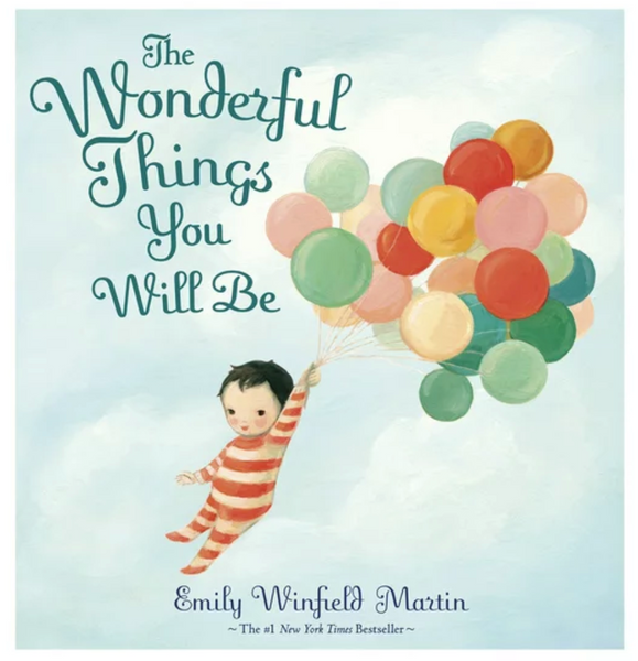 The Wonderful Things you Will be by Emily Winfield Martin