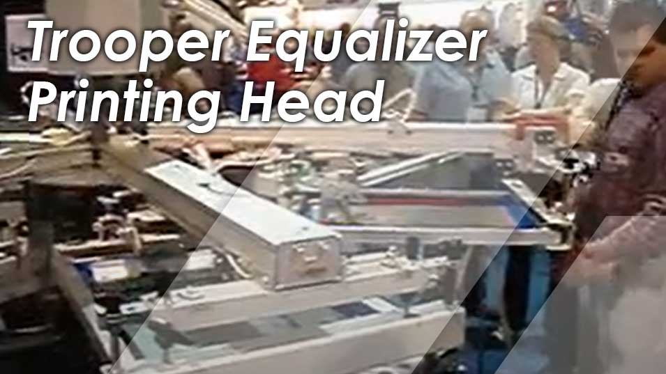 Trooper Equalizer Screen Printing Head