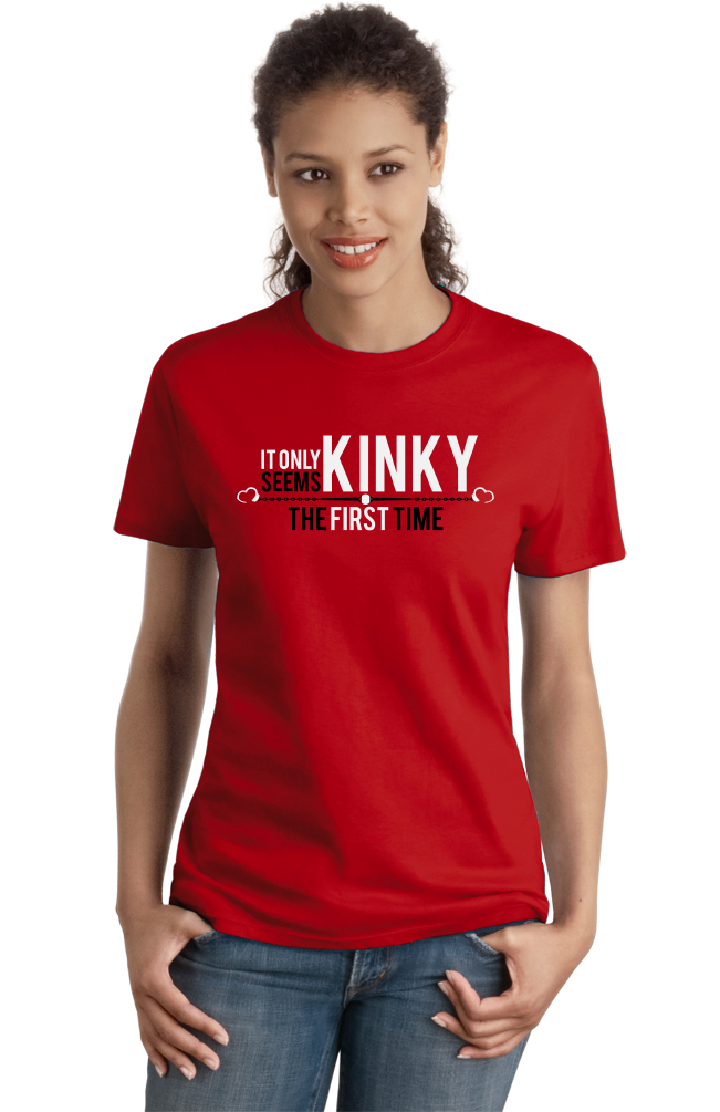It Only Seems Kinky The First Time - BDSM Pride Funny Freak Kink T-shi ...