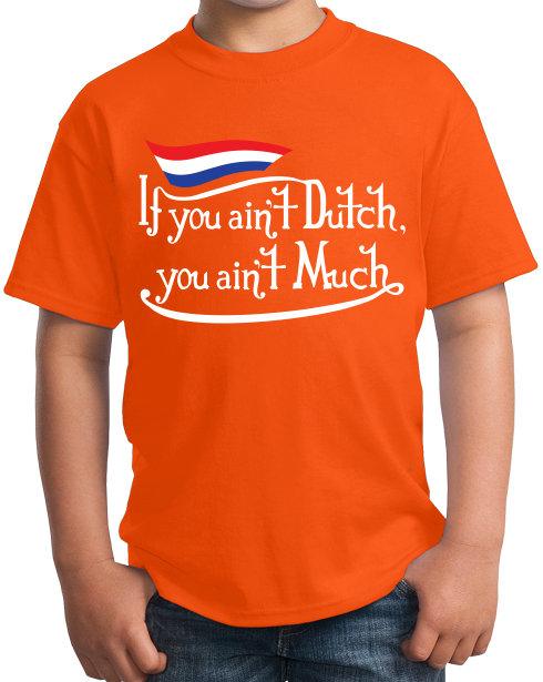 Interpretatief toezicht houden op Onaangenaam If You Ain't Dutch, You Ain't Much - Netherlands Pride Funny T-shirt – Ann  Arbor Tees