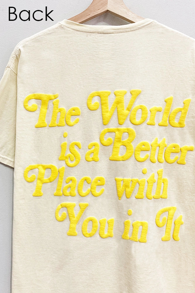 The World Is A Better Place Tee