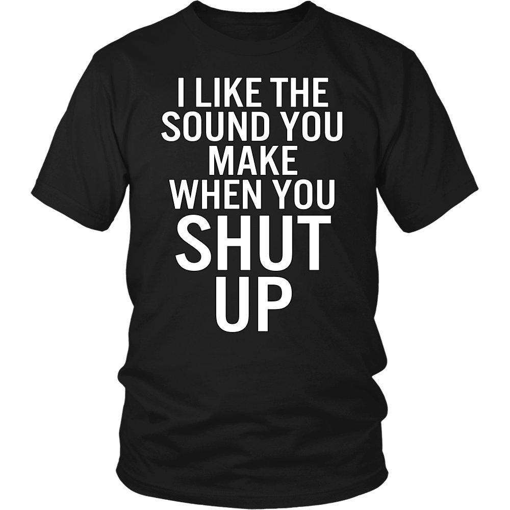 I Like The Sound You Make When You Shut Up