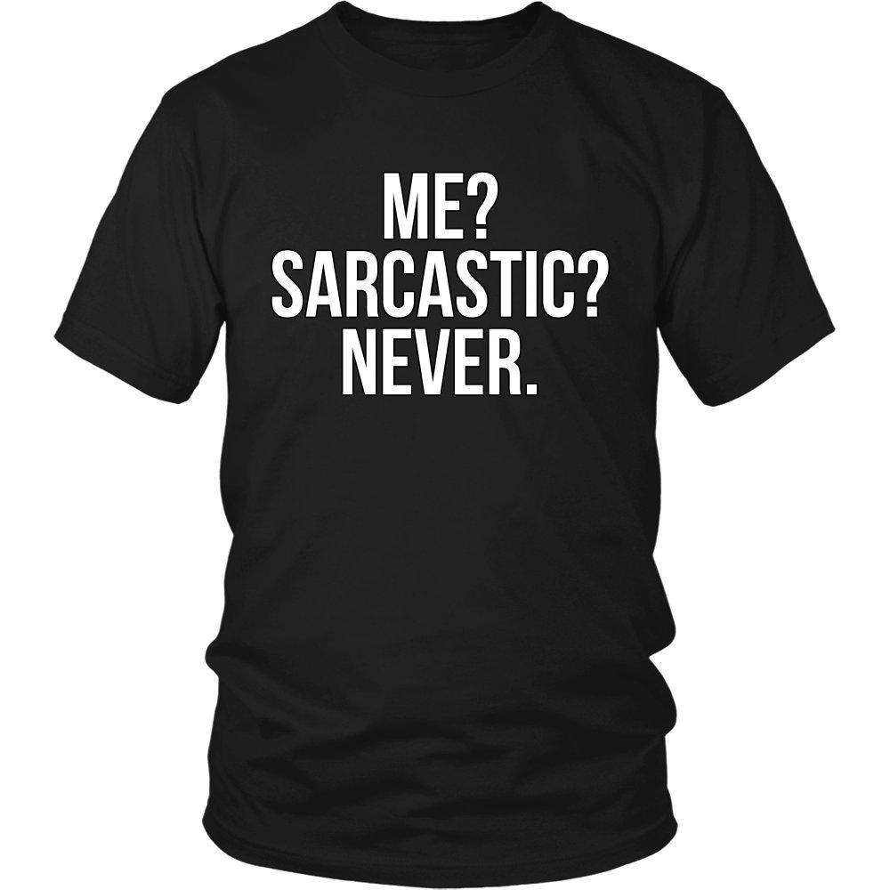 Me? Sarcastic? Never. Funny T-Shirt – GreatGiftItems.com