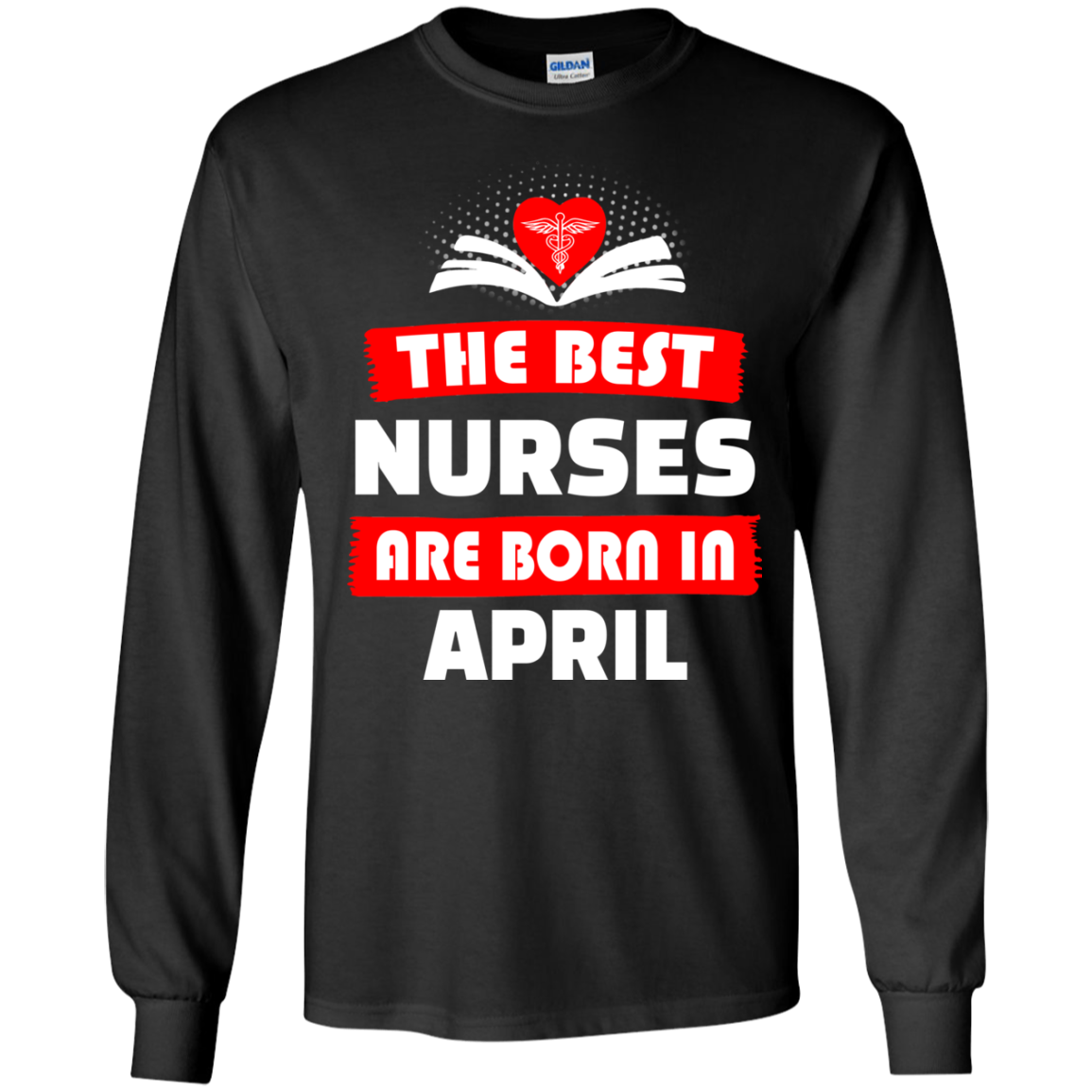 The Best Nurses Are Born In April Shirt Hoodie Tank