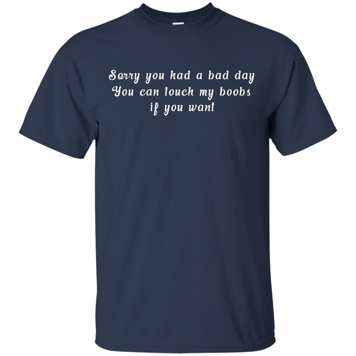 Sorry you had a bad day shirt, tank, racerback