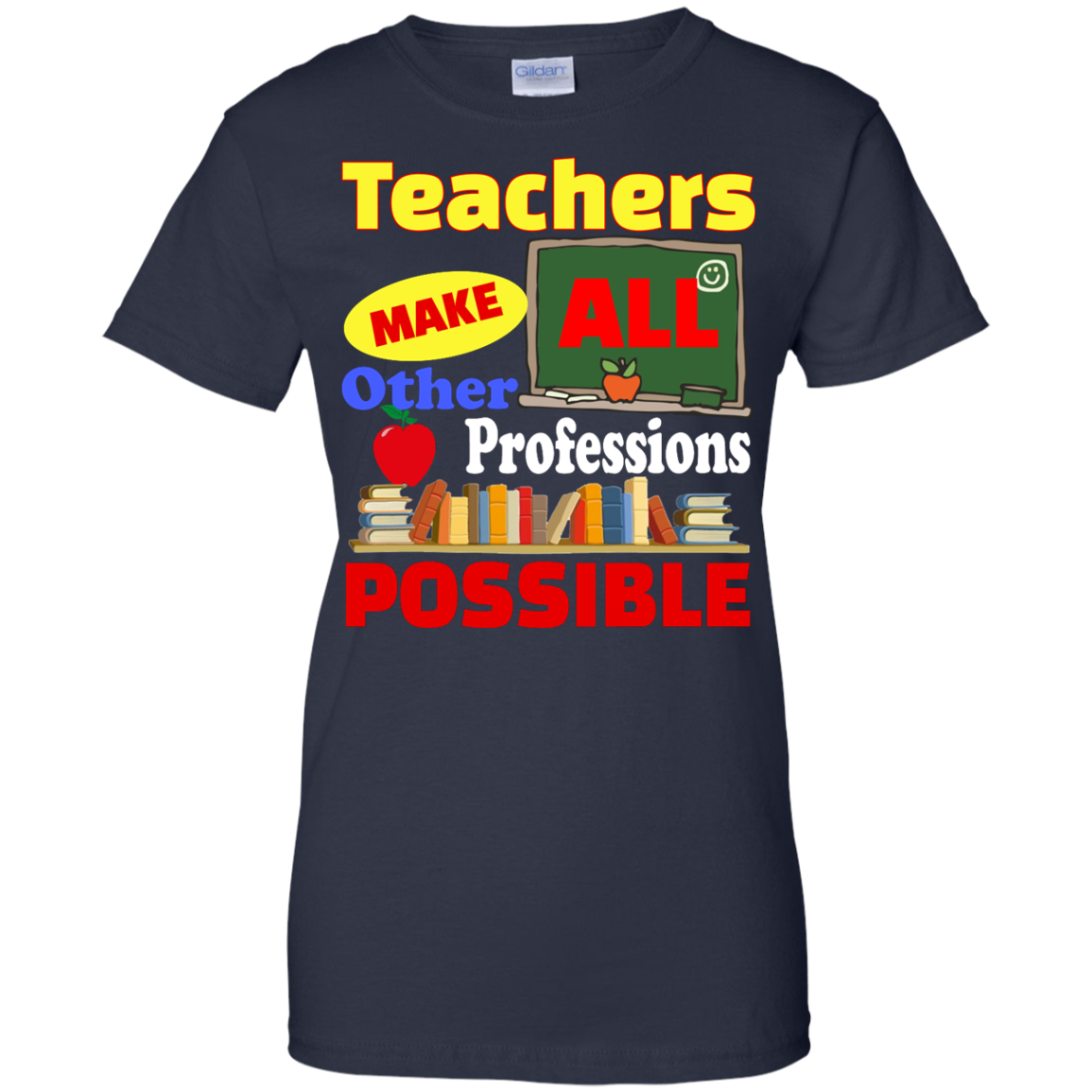 Teachers Make All Other Professions Possible shirt, tank, racerback ...