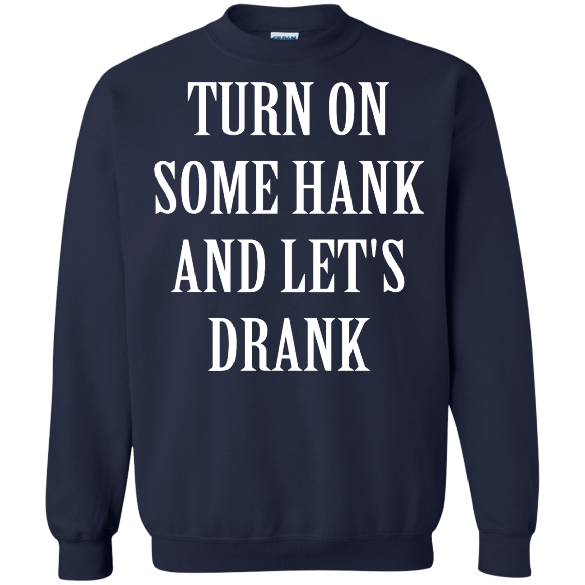 Turn on some hank and let's drank shirt, tank, long sleeve – iFrogTees