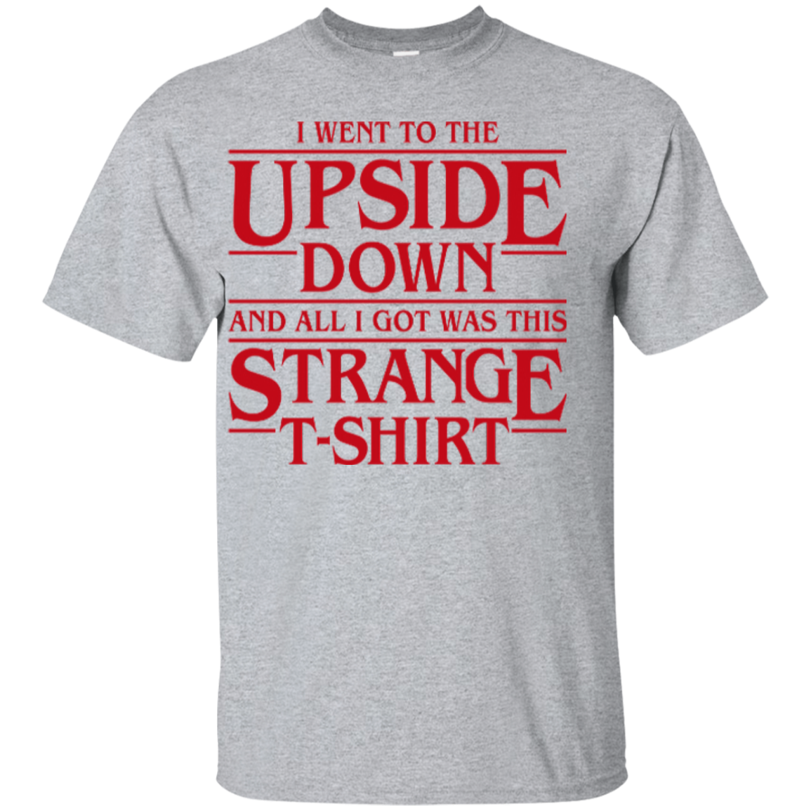 Stranger Things: I went to the Upside Down shirts – iFrogTees