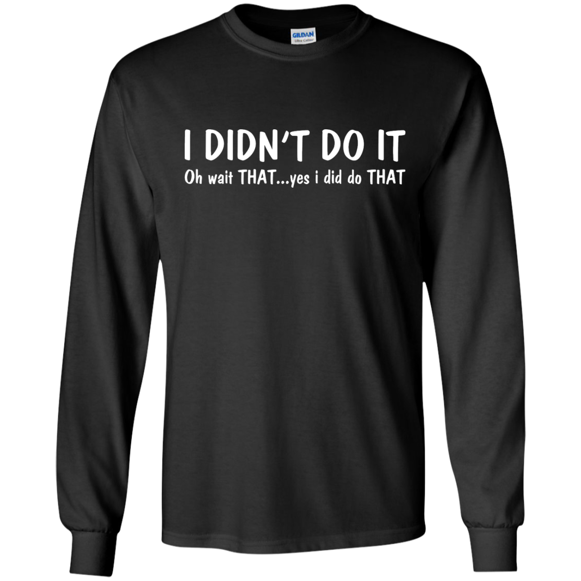 Funny t-shirt: I Didn't Do It shirt, sweater, tank