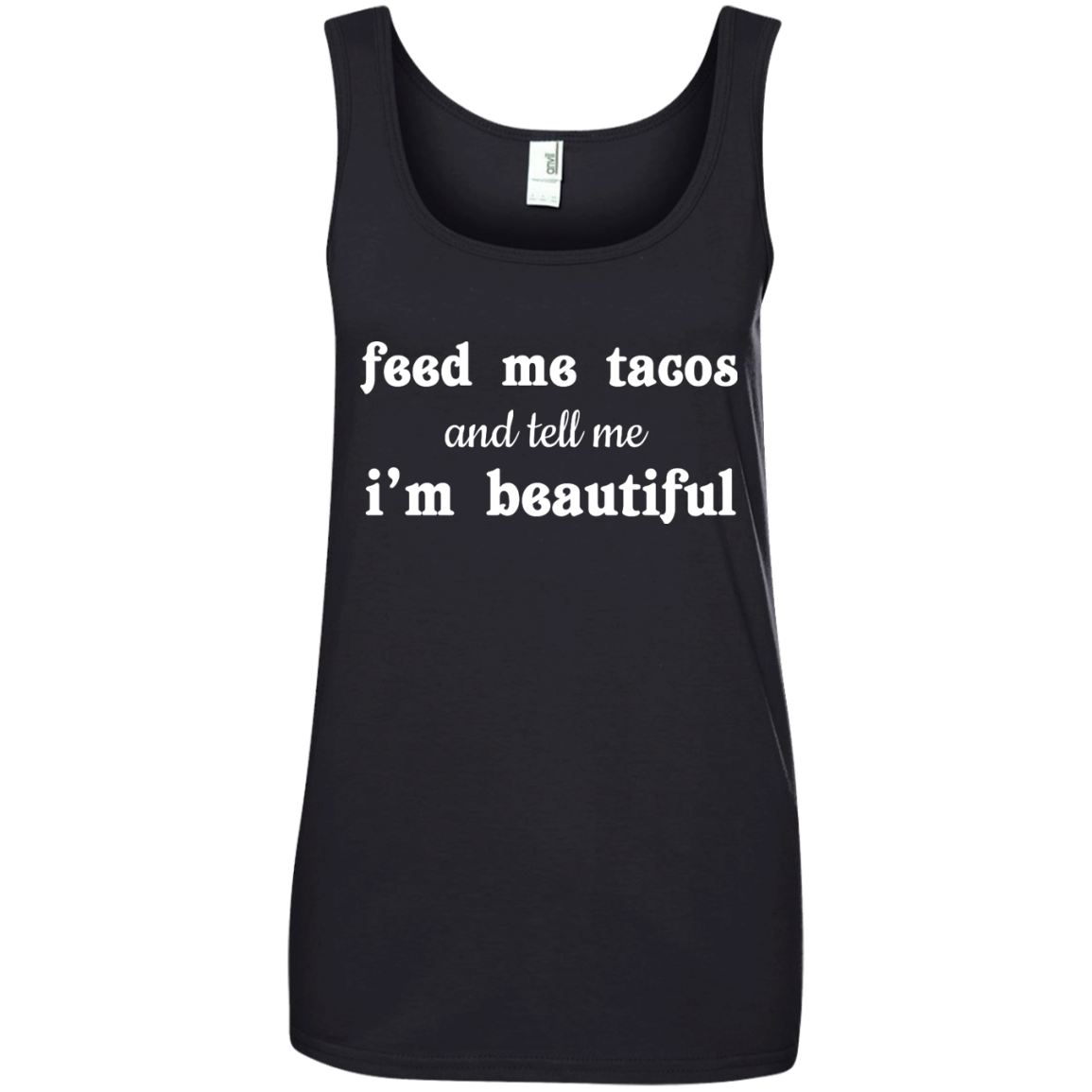 Feed Me Tacos and Tell Me I'm Beautiful shirt, tank - iFrogTees