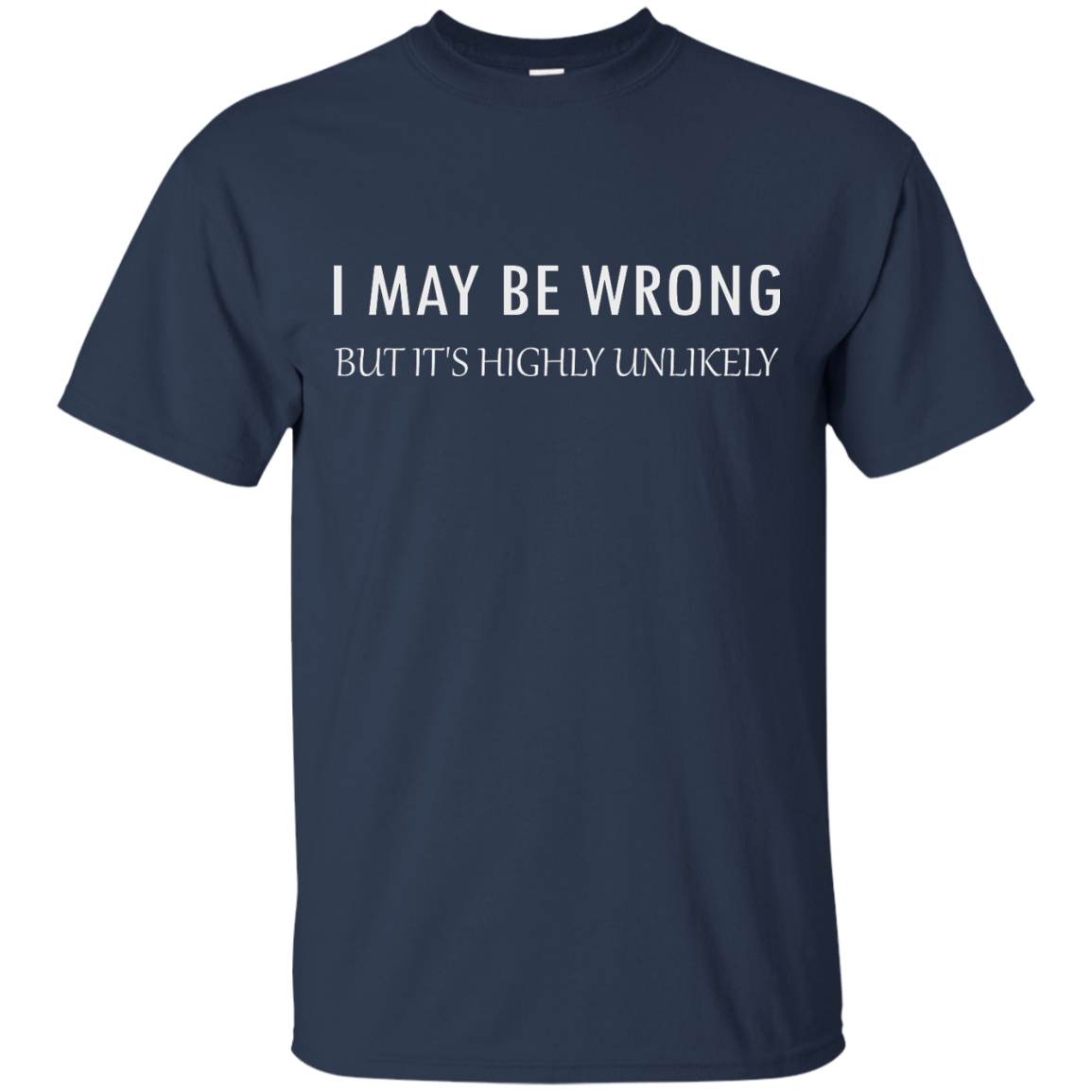 I May Be Wrong But Its Highly Unlikely Shirt Tank Ifrogtees 