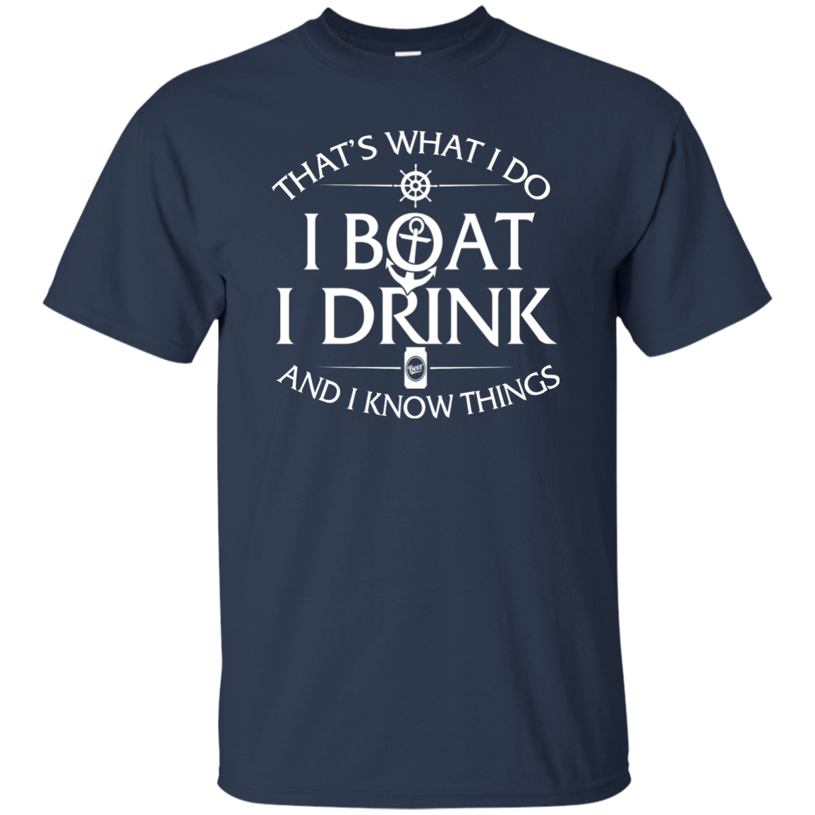 I Boat, I Drink and I Know Things - Shirts/Hoodies/Tank Top