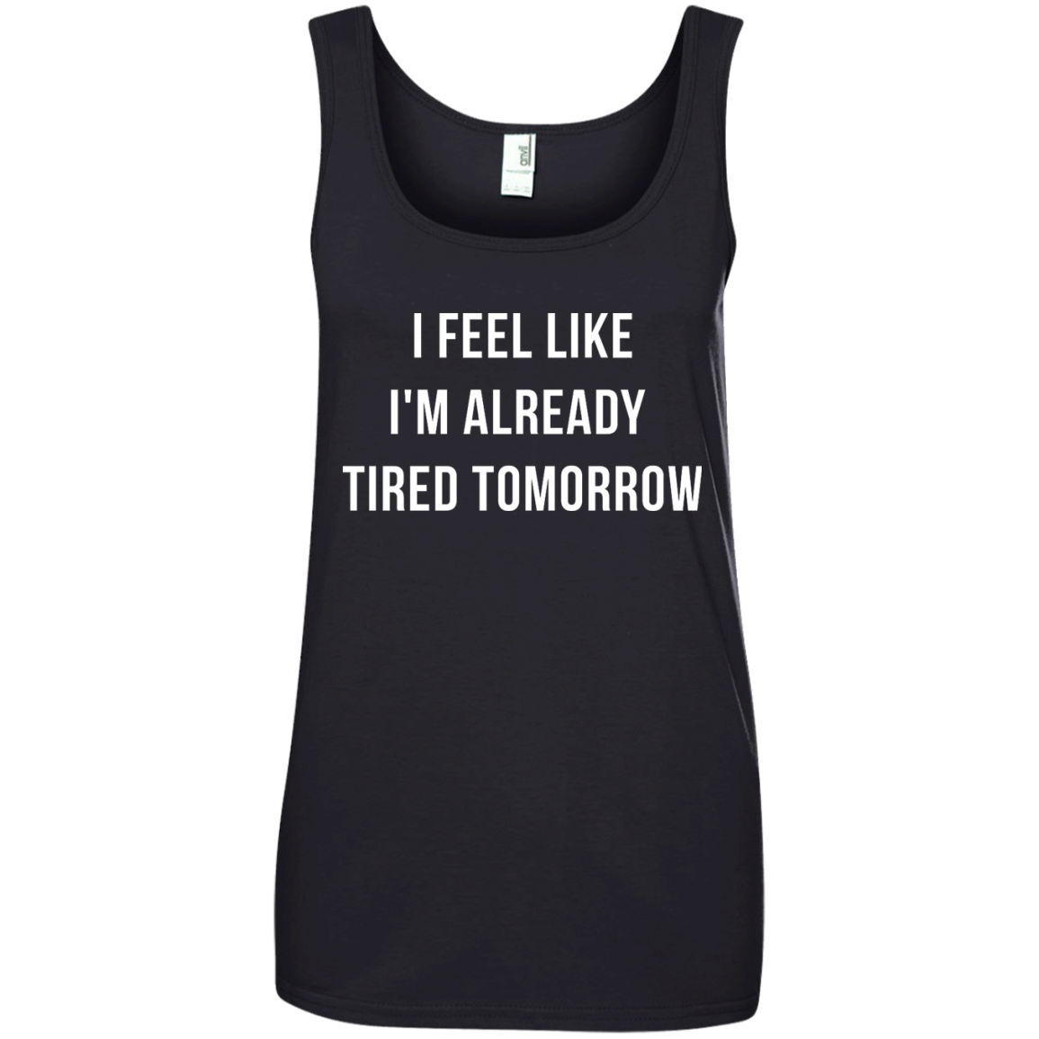 I Feel Like I'm Already Tired Tomorrow shirt, tank, women's tees ...