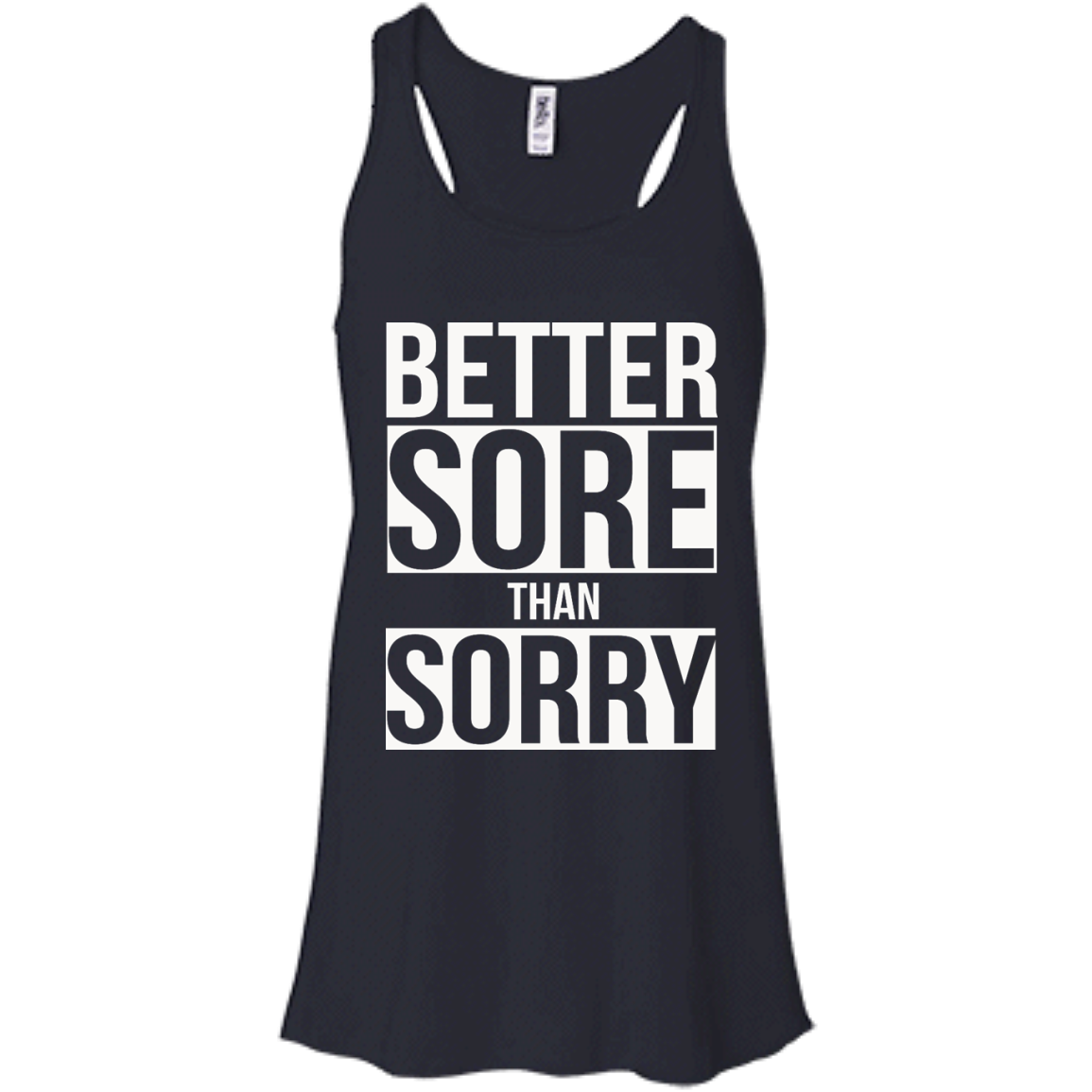 Better SORE than SORRY shirt, sweater, tank