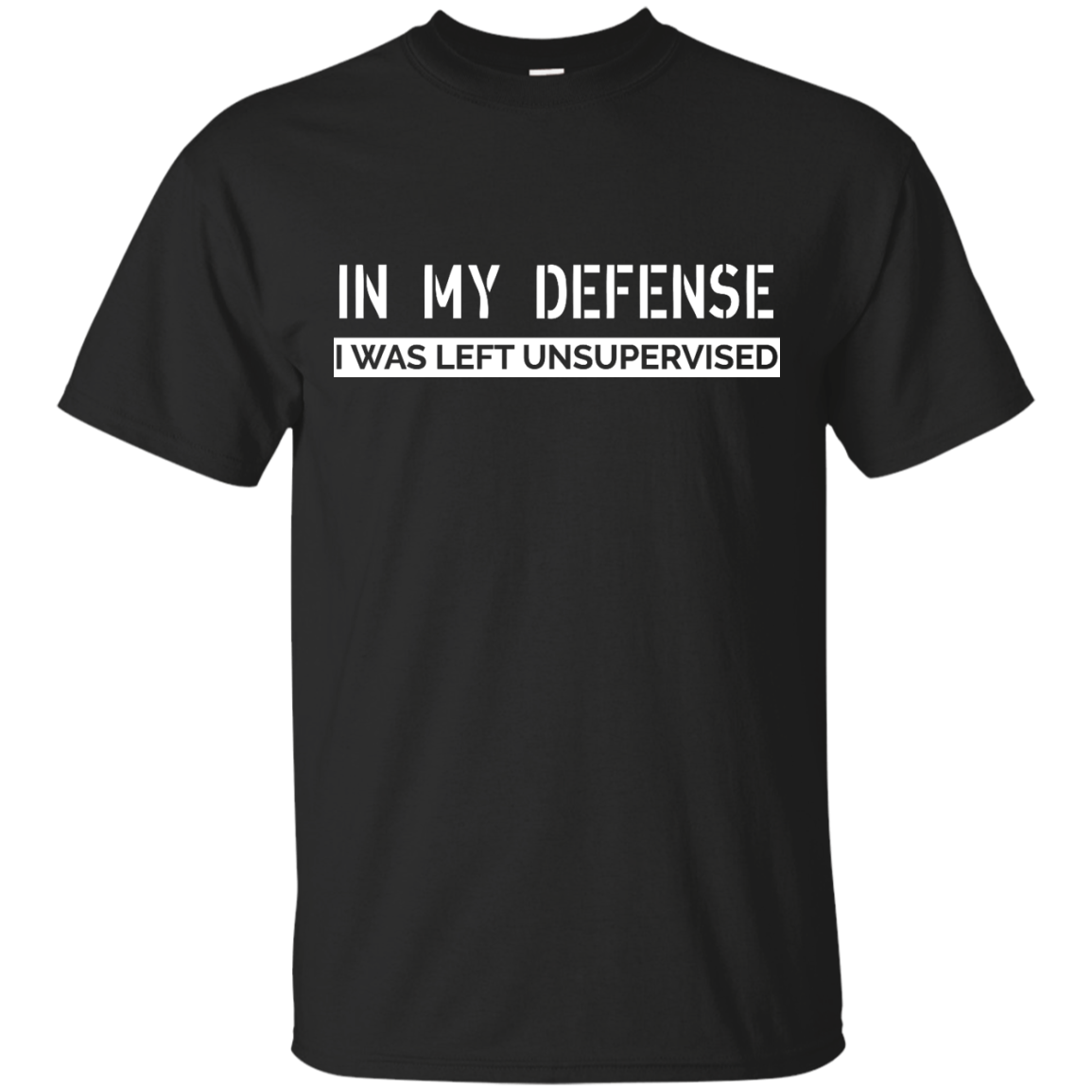 In My Defense, I Was Left Unsupervised shirt, sweater - iFrogTees