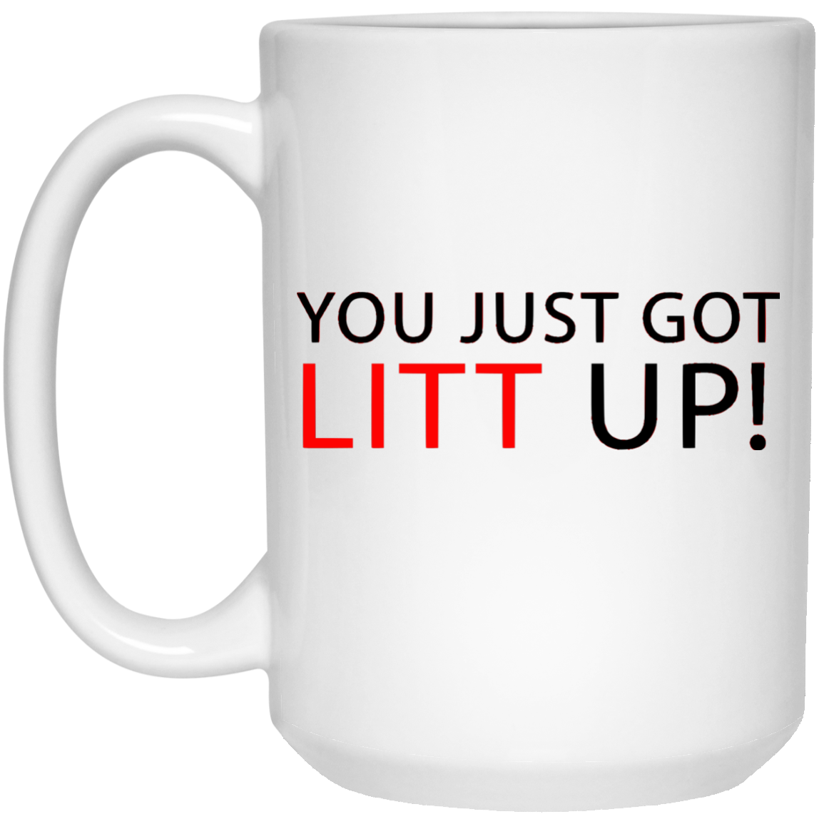 You Just Got Litt Up! mug Louis Litt - iFrogTees